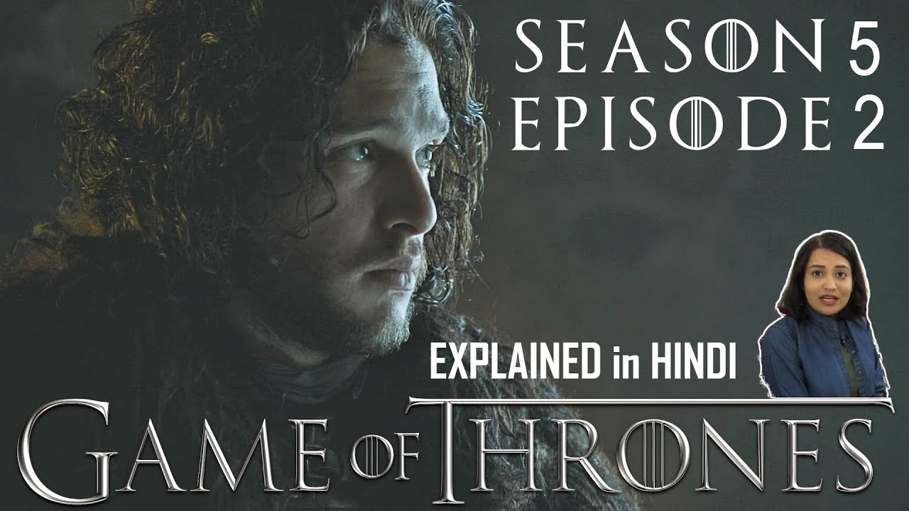 Game Of Thrones Season 5 Episode 2 Explained In Hindi Youtube