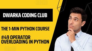 #49 Operator overloading in python || Explained in 1 minute || DWARKA CODING CLUB