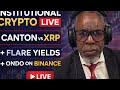 Canton vs XRP, DTCC Infrastructure, Flare Yields & Ondo on Binance | Crypto LIVE