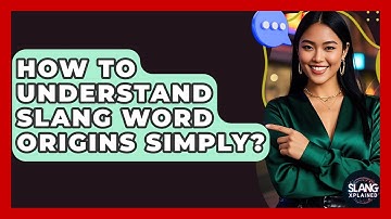 How To Understand Slang Word Origins Simply? - SlangXplained