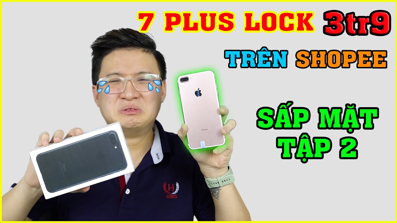 Lên SHOPEE mua iPhone 7 Plus lần 2 giá 3tr9. Đắng lòng ở phút chót | MUA HÀNG ONLINE