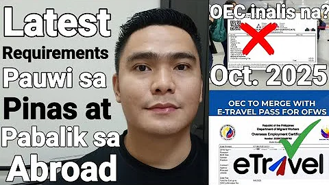 LATEST REQUIREMENTS PAUWI SA PINAS AT PABALIK SA ABROAD OCTOBER 2025 | OEC AT ETRAVEL PAG IISAHIN 