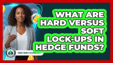 What Are Hard Versus Soft Lock-Ups In Hedge Funds?