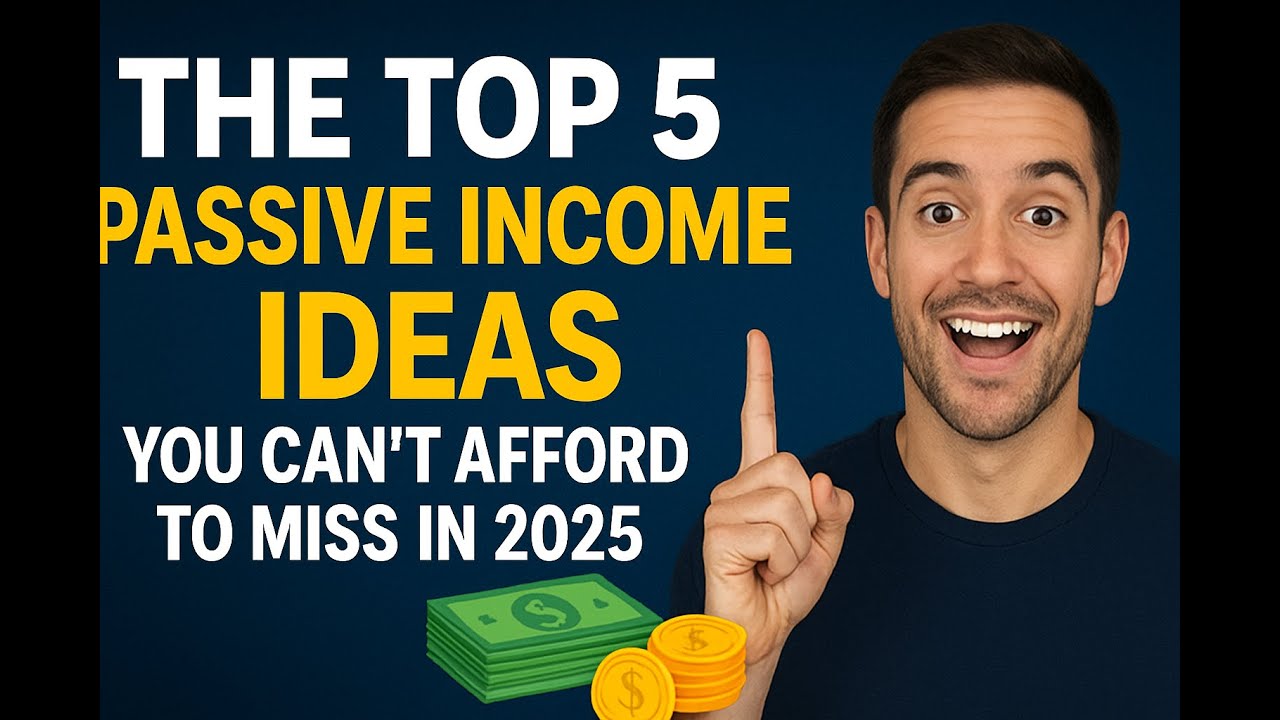 The Top 5 Passive Income Ideas You Can't Afford to Miss in 2025 - YouTube
