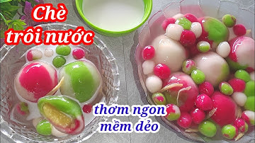 Cách nấu chè trôi nước mềm dẻo thơm ngon ,màu sắc tự nhiên để tủ lạnh không bị cứng luôn
