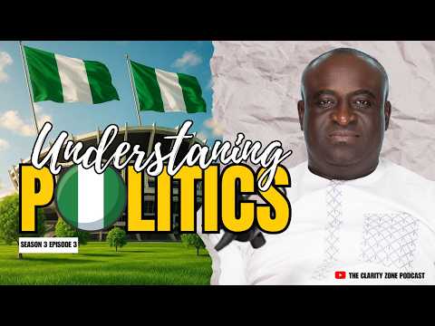 Understanding Politics with Castro Ezama | The Clarity Zone Podcast S3 EP3 #podcast #Nedu