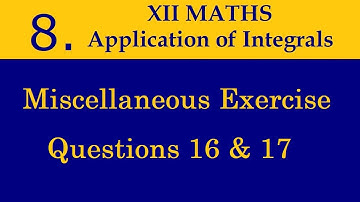 Kerala State 12th math -Ch. 8 - Application of Integrals - Miscellaneous Exercise -Questions 16 & 17
