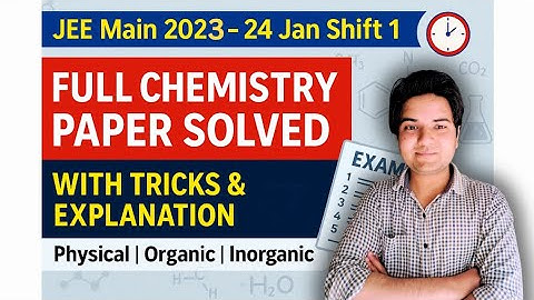 JEE Main 2023 Chemistry | 24 Jan Shift 1 | Complete Paper Solved with Explanation