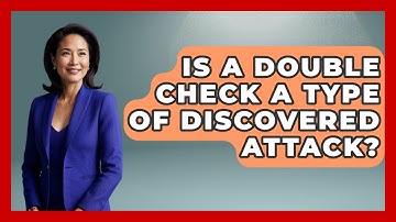 Is A Double Check A Type Of Discovered Attack? - The Chess Codex