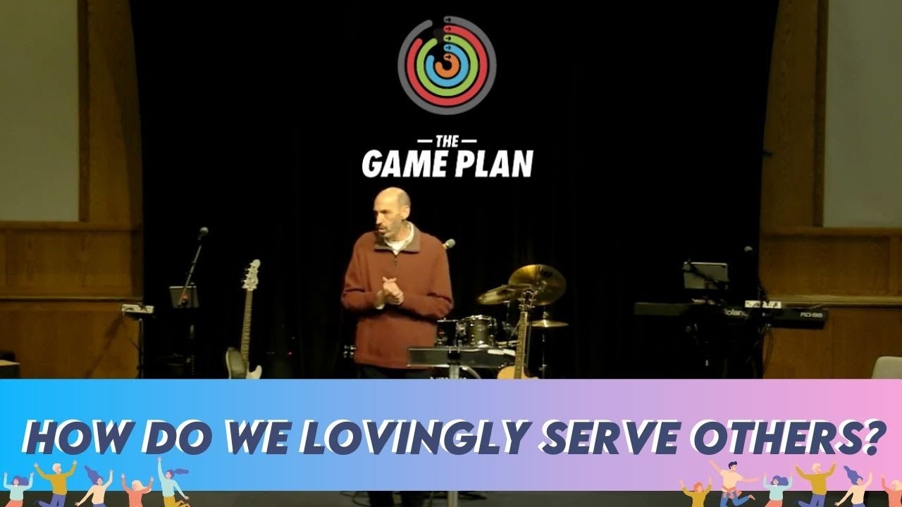 The Game Plan Lovingly Serve Part 4 Campbell Church of Christ YouTube