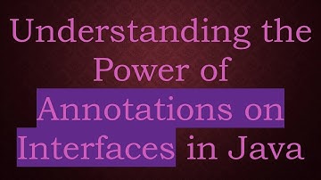 Understanding the Power of Annotations on Interfaces in Java