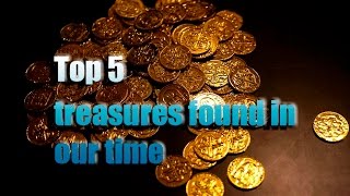 Top 5 Treasures found in our time