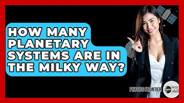 How Many Planetary Systems Are In The Milky Way? - Physics Frontier