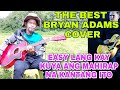 The best byran adams cover  grabi galing ng pinoy