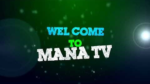 WELCOME TO MANA TV
