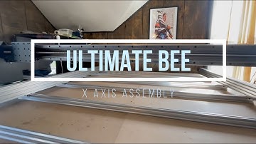 4. Ultimate Bee CNC Router - X Axis Assembly