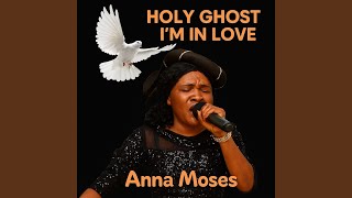 Holy Ghost I'm In Love