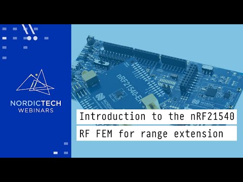 Introduction to the nRF21540 RF FEM for range extension