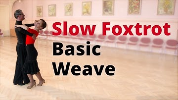 Slow Foxtrot Basic Lesson - Basic Weave, Weave from Promenade Position, Natural Weave