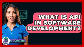 What Is API In Software Development? - Next LVL Programming