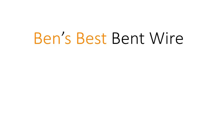Ben's Best Bent Wire