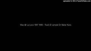 Max (Laurent Garnier)@ La Loco 97/98 - Track ID sample Dr Baker Kaos