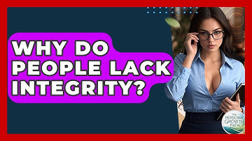 Why Do People Lack Integrity? - The Personal Growth Path