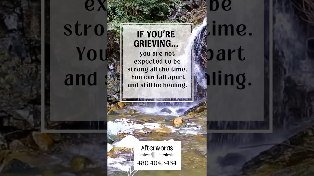 If you’re grieving you, you’re not expected to be strong all the time. You can fall apart, it’s okay