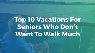 Top 10 Vacations for Seniors by California Mobility 15,324 views 3 years ago 1 minute, 53 seconds