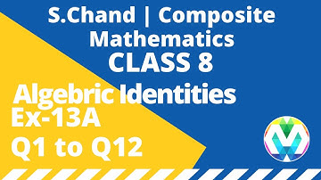 Q1,Q2 ,Q3 ,Q4 ,Q5, Q6 ,Q7,Q8,Q9,Q10,Q11,Q12 |Ex-13A |Class-8 |Algebric Identities |Composite |Schand