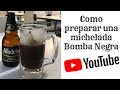 Como preparar michelada Bomba Negra