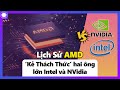 Lịch Sử AMD – “Kẻ Thách Thức” Hai Ông Lớn Intel Và NVIDIA