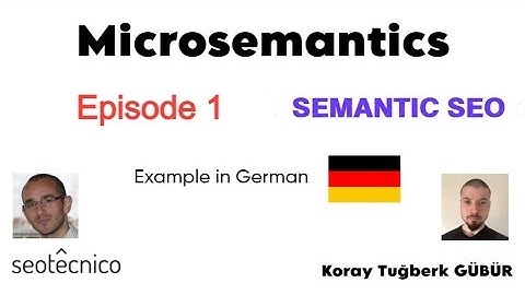 Microsemantics - Episode 1 - German - Koray Tuğberk Gübür - Semantic SEO Course