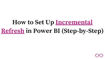 How to Set Up Incremental Refresh in Power BI | How to Optimise Performance with Incremental Refresh