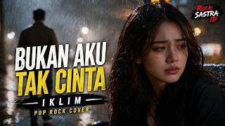 Bukan Aku Tak Cinta - Iklim (Pop Rock Cover by RockSastra ID) | Bikin Nostalgia!