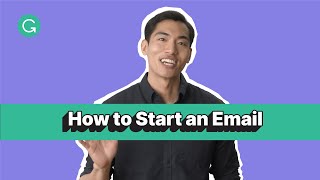 How to Start an Email: 12 Things to Know