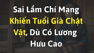 Hai Sai Lầm Chí Mạng Khiến Tuổi Già Chật Vật, Dù Có Lương Hưu Cao