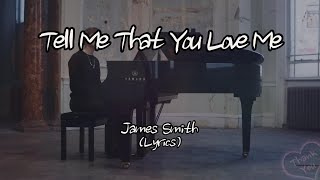James Smith - Tell Me That You Love Me (Lyrics)