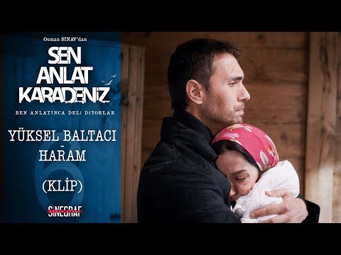 Yüksel Baltacı - Haram - Sen Anlat Karadeniz 6.Bölüm (KLİP)