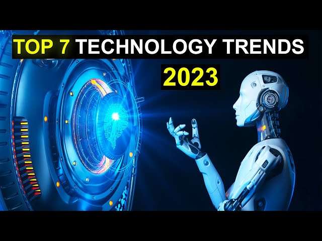 TOP 7 Technology Trends in 2023 class=