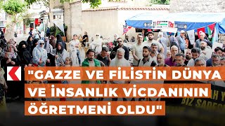 "Gazze ve Filistin dünya ve insanlık vicdanının öğretmeni oldu"