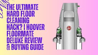 The Ultimate Hard Floor Cleaning Hack Hoover Floormate Deluxe Review Buying Guide