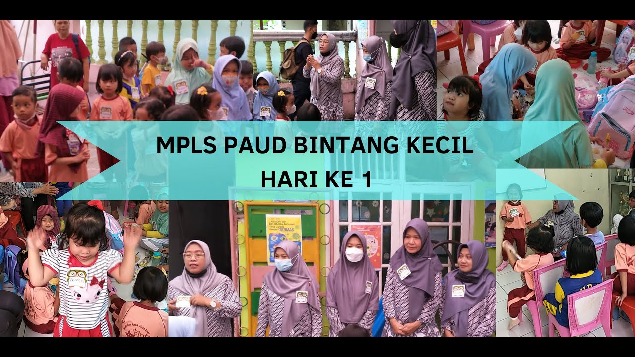 KEGIATAN MASA PENGENALAN LINGKUNGAN SEKOLAH (MPLS) PAUD BINTANG KECIL