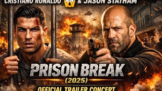 Cristiano Ronaldo & Jason Statham 😱 | PRISON BREAK (2025) Official Trailer Concept
