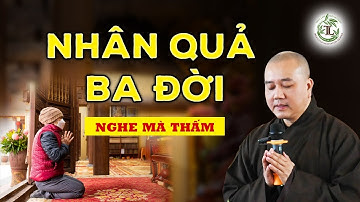 Nhân Quả 3 Đời "đừng đợi thấy mới tin" - Thầy Thích Pháp Hòa