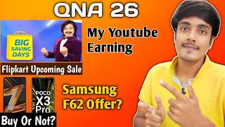 QNA 26|Flipkart Upcoming Sale|Poco X3 Pro & Iqoo Z3 Buy Or Not|My Youtube Earning