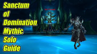 Solo Mythic Sanctum Of Domination Guide - All Bosses + Tips for All WoW Players