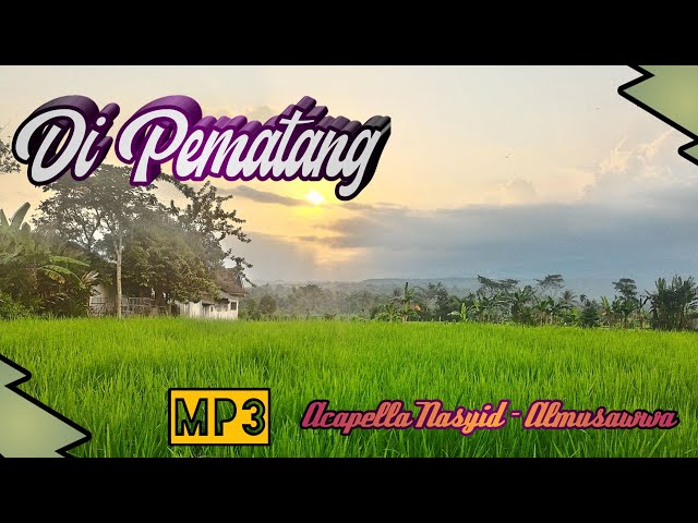 Di Pematang - Acapella Nasyid- Almusawwa. Nostalgia Nasyid Era 2000-an class=