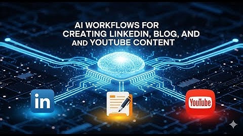 AI Workflows for Creating LinkedIn, Blog, and YouTube Content