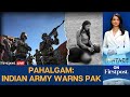 LIVE | Indian Army’s Pahalgam Warning: 'Some Lines Should Never Be Crossed' | Vantage on Firstpost